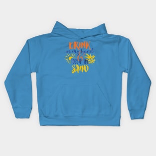 Drink In My Hand & Toes In the Sand Kids Hoodie